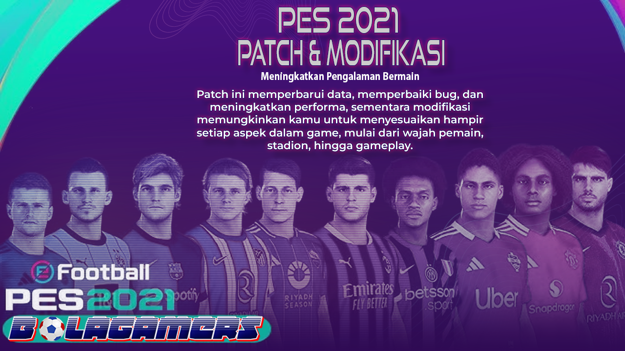 Transformasi PES 2021 Cara Meningkatkan Pengalaman Bermain dengan Patch & Modifikasi