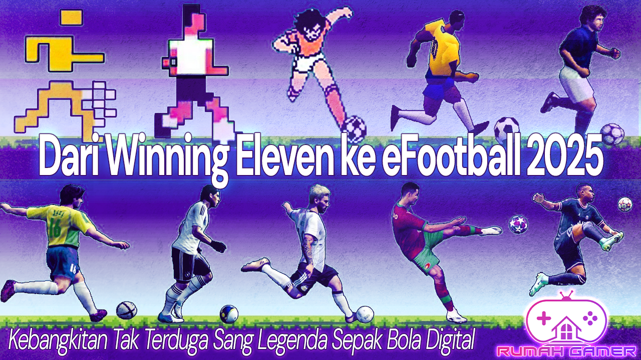 Dari Winning Eleven ke eFootball 2025 Kebangkitan Tak Terduga Sang Legenda Sepak Bola Digital
