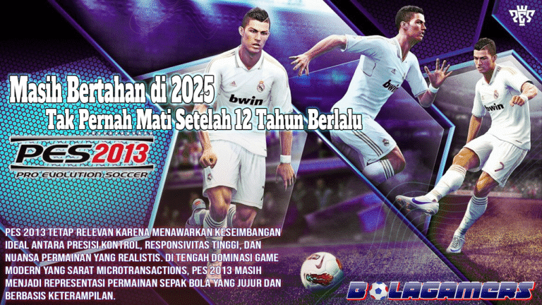 Masih Bertahan di 2025 Inilah Alasan PES 2013 Tak Pernah Mati Setelah 12 Tahun Berlalu
