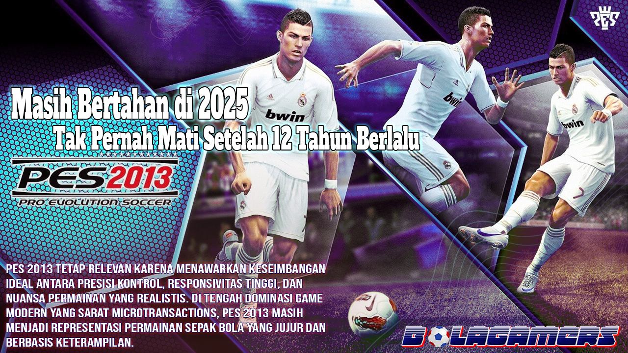 Masih Bertahan di 2025 Inilah Alasan PES 2013 Tak Pernah Mati Setelah 12 Tahun Berlalu