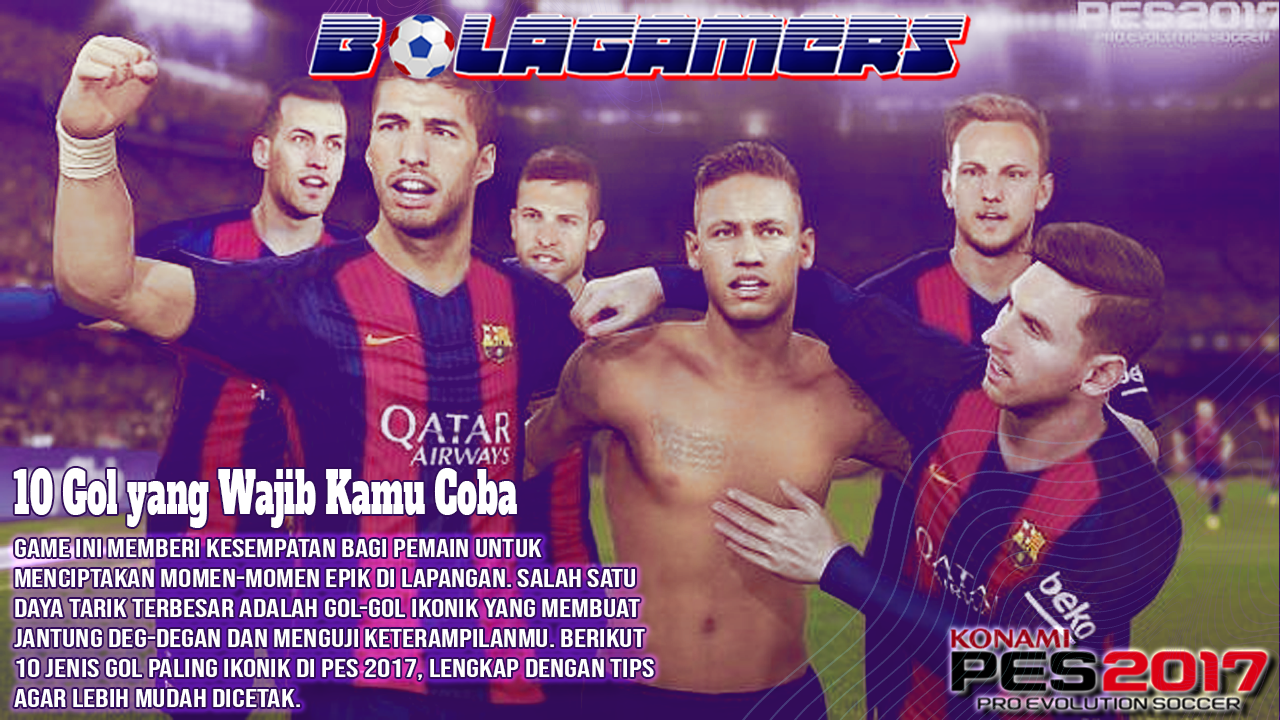 10 Gol Paling Gila di PES 2017 yang Wajib Kamu Coba di Lapangan Virtual