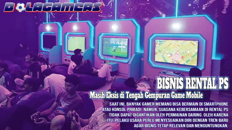 Bisnis Rental PS Masih Eksis di Tengah Gempuran Game Mobile Strategi Ampuh Bertahan di Era Digital