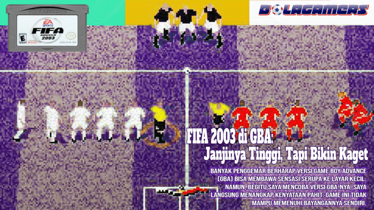 FIFA 2003 di Game Boy Advance Game Sepakbola yang Janjinya Tinggi, Tapi Jatuhnya Bikin Kaget