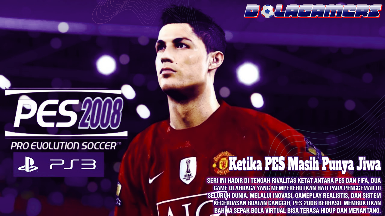 Ketika PES Masih Punya Jiwa Nostalgia Pro Evolution Soccer 2008 yang Mengubah Dunia Sepak Bola Digital