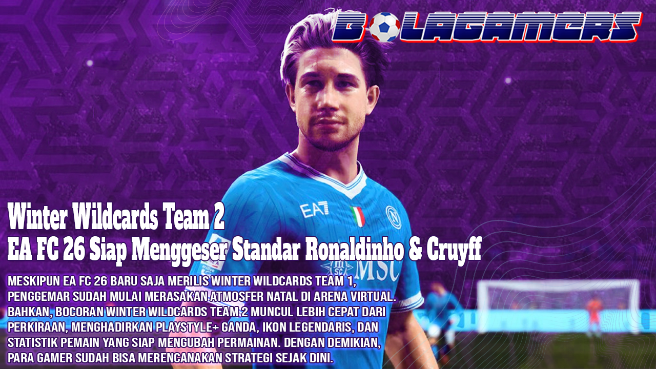 Bocoran Mengejutkan! Winter Wildcards Team 2 EA FC 26 Siap Menggeser Standar Ronaldinho & Cruyff