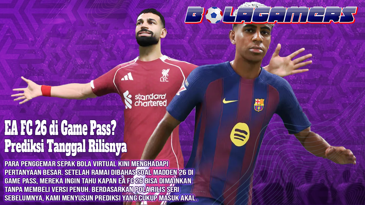 EA FC 26 di Game Pass Prediksi Tanggal Rilis yang Bikin Fans Tidak Sabaran!
