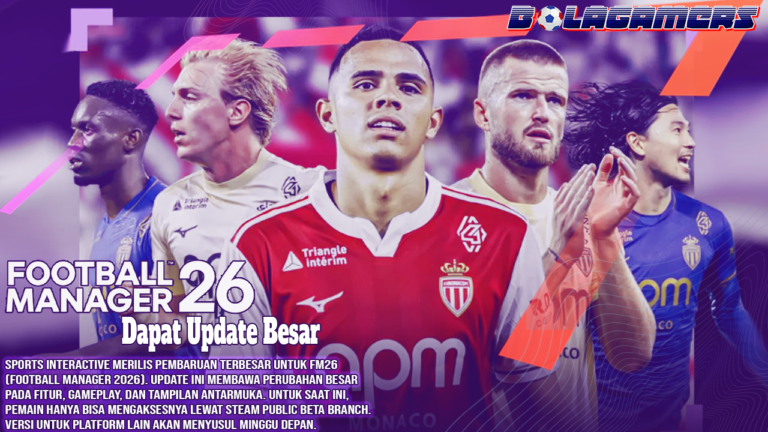 FM26 Dapat Update Besar Matchday Shouts Kembali dan Mesin Pertandingan Berubah Total