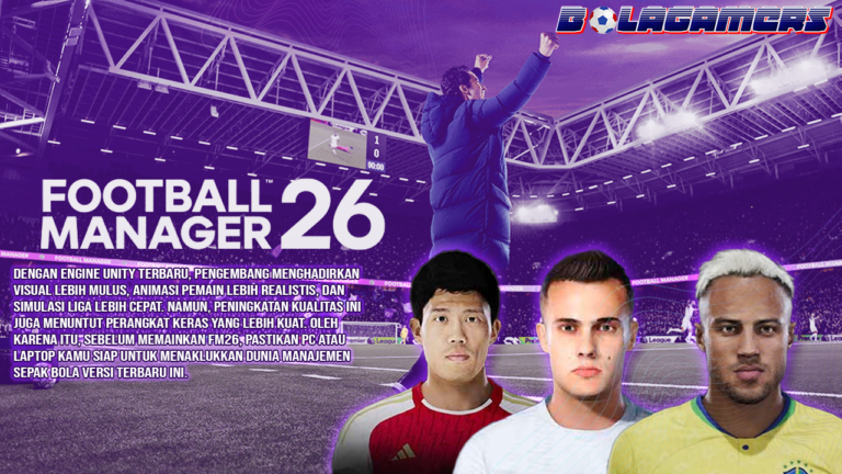 Football Manager 2026 Spesifikasi PC yang Wajib Dimiliki Agar Game Lancar Tanpa Lag!
