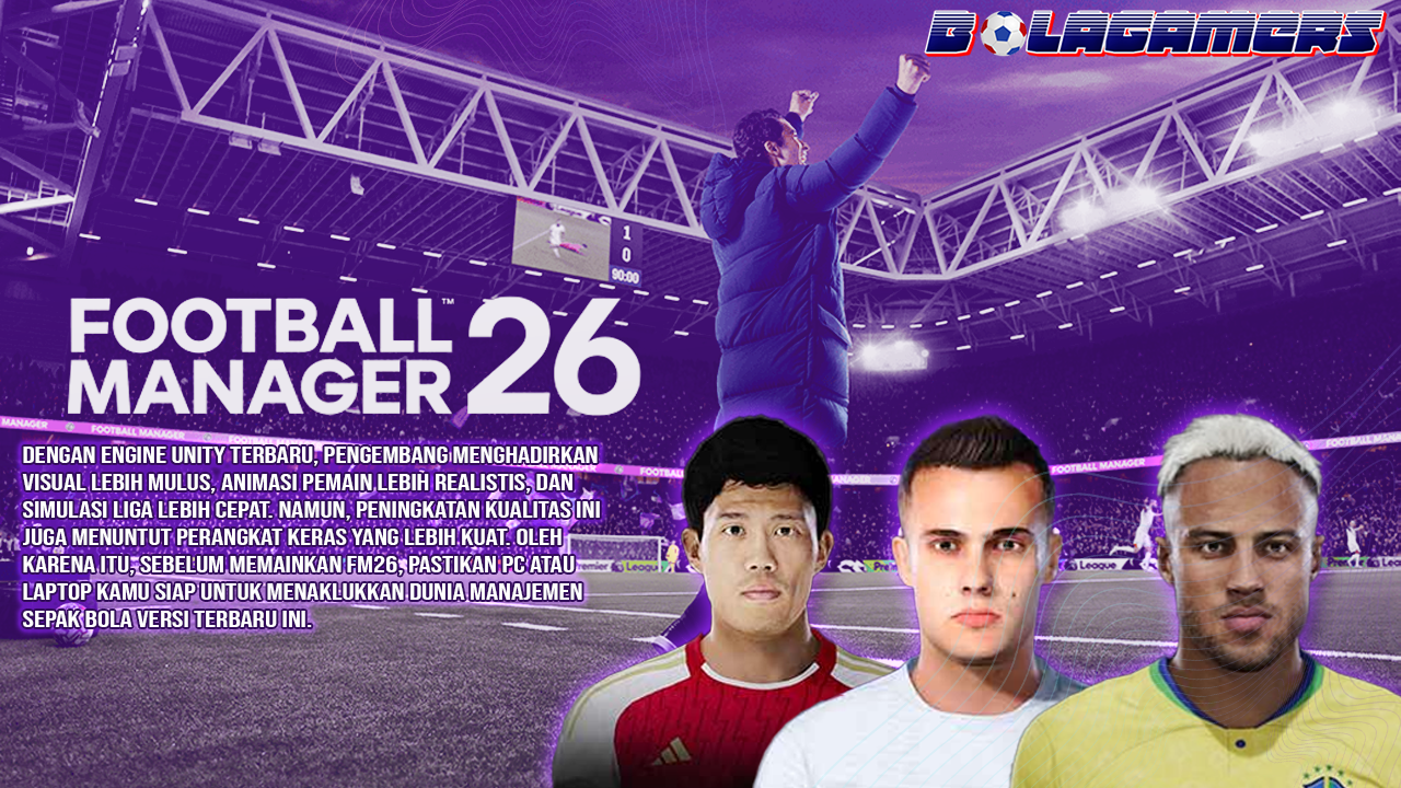 Football Manager 2026 Spesifikasi PC yang Wajib Dimiliki Agar Game Lancar Tanpa Lag!