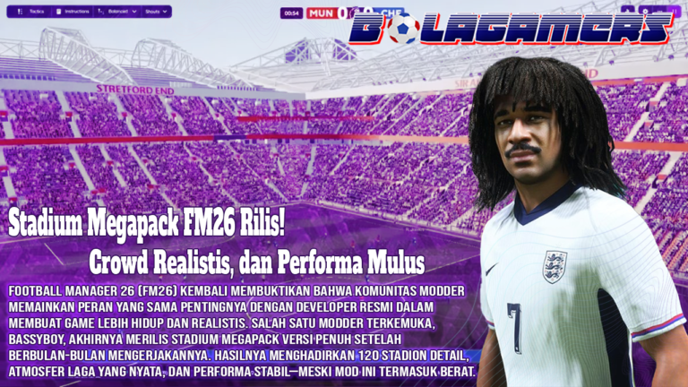 Stadium Megapack FM26 Rilis! 120 Stadion, Crowd Realistis, dan Performa Mulus Tanpa Lag
