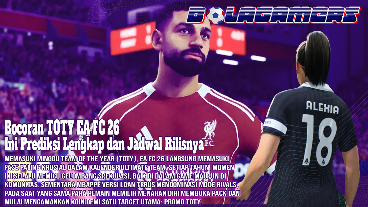 Bocoran TOTY EA FC 26 Mbappé Nyaris Pasti Masuk, Bellingham Tak Tergoyahkan, Ini Prediksi Lengkap dan Jadwal Rilisnya