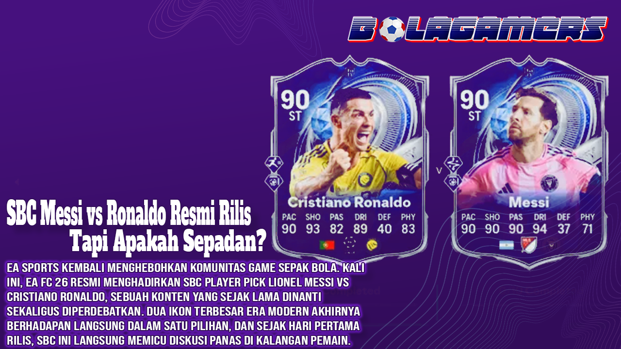 EA FC 26 Bikin Geger SBC Messi vs Ronaldo Resmi Rilis, Tapi Apakah Sepadan