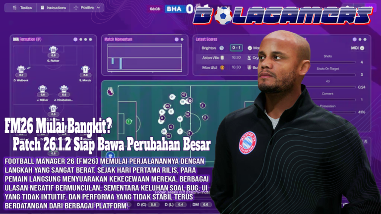 FM26 Mulai Bangkit Patch 26.1.2 Siap Bawa Perubahan Besar untuk UI dan Stabilitas