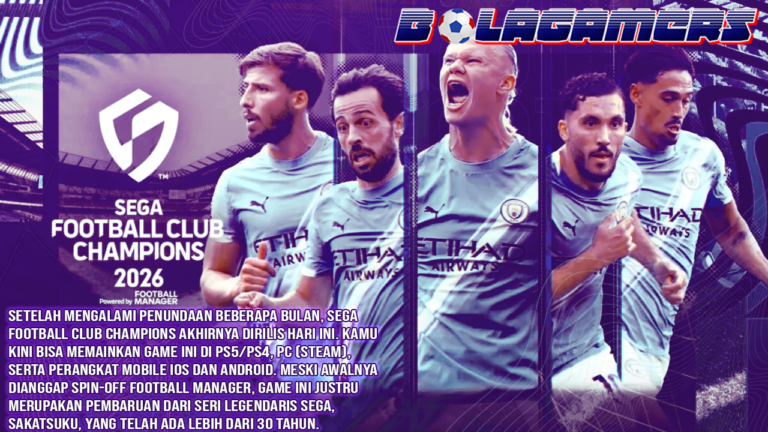 SEGA Football Club Champions Game Manajerial Sepak Bola Free-to-Play yang Wajib Dicoba