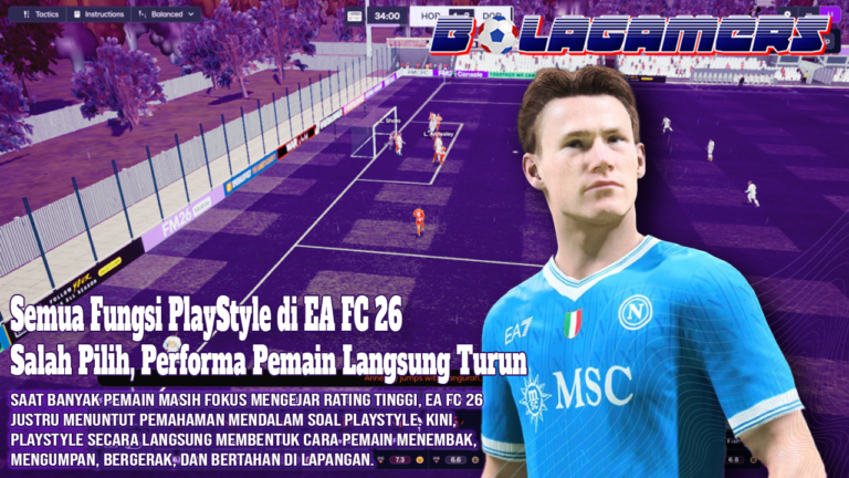 WAJIB DIPAHAMI! Semua Fungsi PlayStyle di EA FC 26 — Salah Pilih, Performa Pemain Langsung Turun