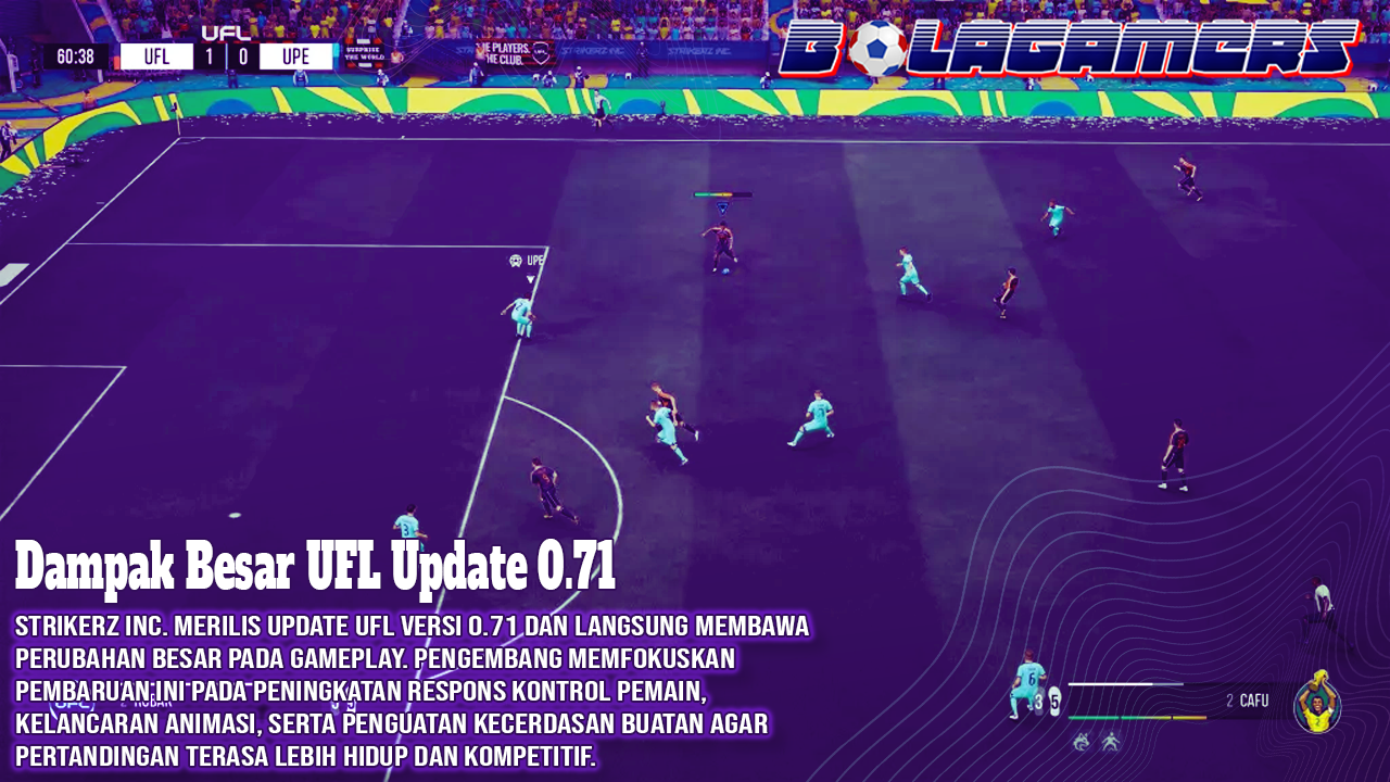 Gameplay UFL Berubah Drastis, Update 0.71 Bawa Dampak Besar ke Ritme Pertandingan