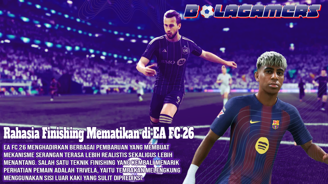 Rahasia Finishing Mematikan di EA FC 26 Terungkap! Kuasai Trivela dan Paksa Kiper Salah Langkah