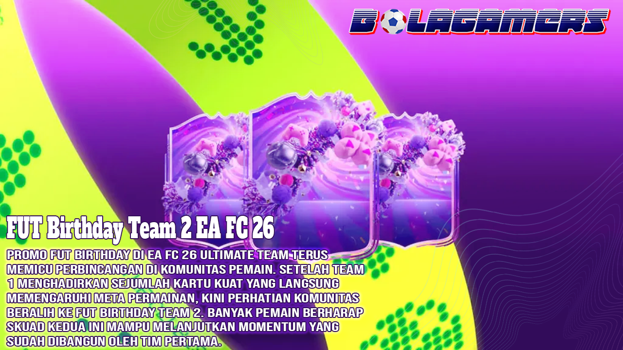 Bocoran FUT Birthday Team 2 EA FC 26 Pogba, Pedri, hingga Puskás Masuk Daftar