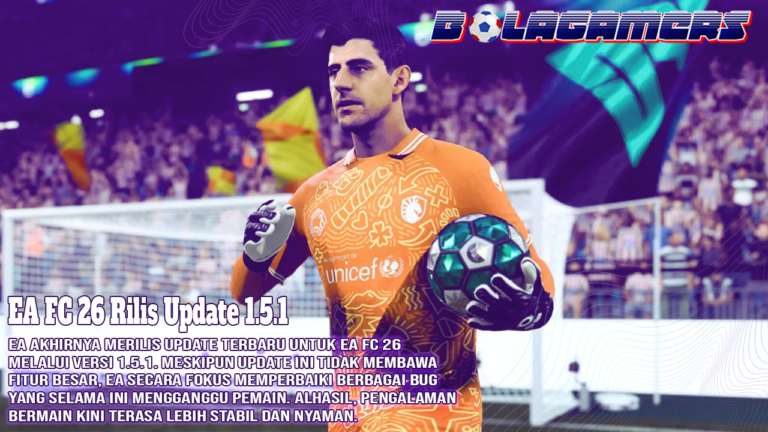 EA FC 26 Rilis Update 1.5.1 Bug Lama Dibersihkan, Gameplay Jadi Lebih Mulus