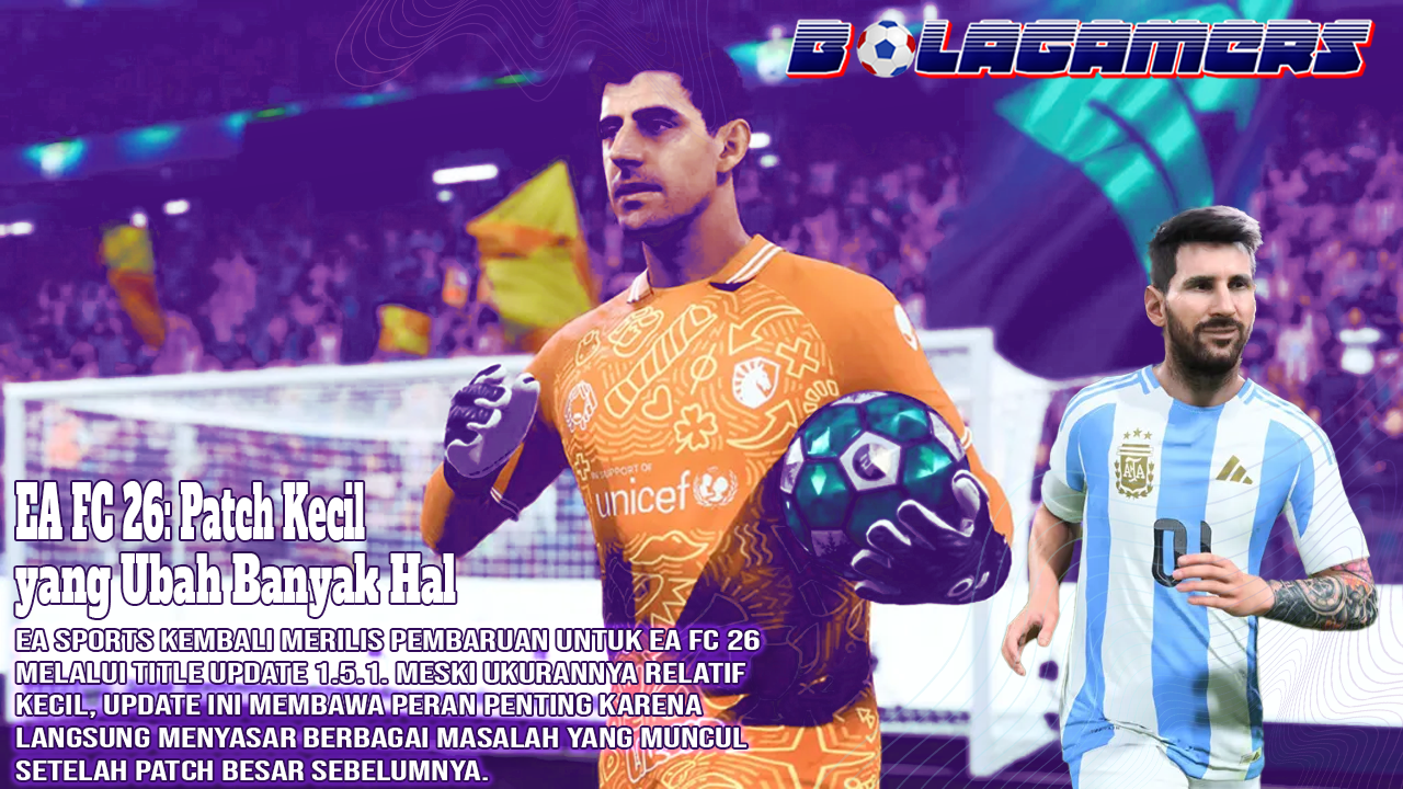 Patch Kecil Ini Diam-Diam Ubah Banyak Hal di EA FC 26, Ini Dampak Nyatanya