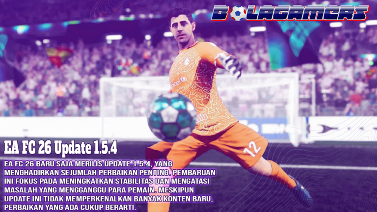 EA FC 26 Update 1.5.4 Perbaikan Stabilitas dan Bug yang Menambah Kenyamanan Bermain