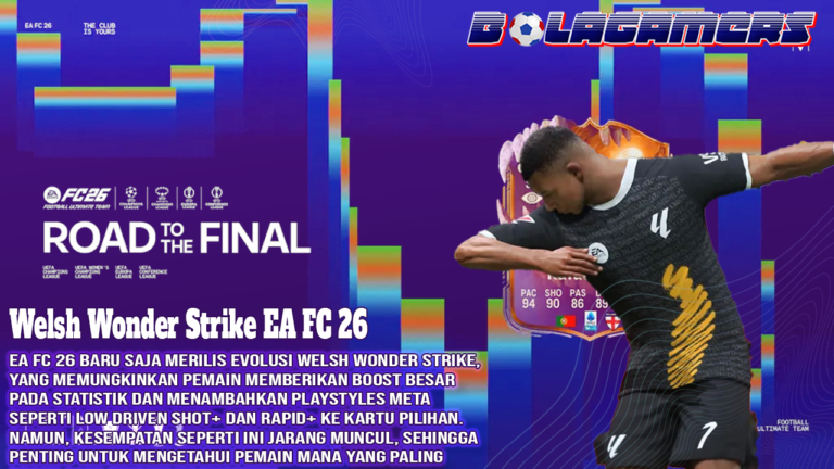 Evolusi Welsh Wonder Strike EA FC 26 Cara Bikin Kartu Kamu Jadi Monster di Lapangan