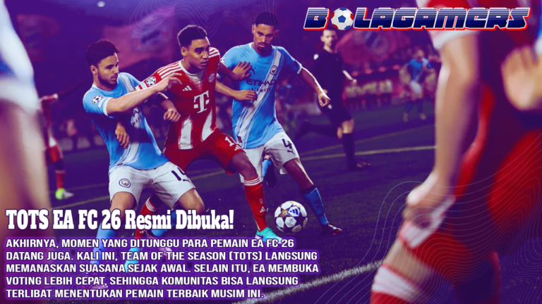 TOTS EA FC 26 Resmi Dibuka! Voting Dimulai, Sekarang Giliran Kamu Tentukan Pemain Terbaik