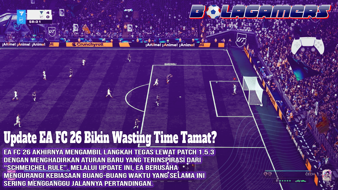 Update EA FC 26 Bikin Wasting Time Tamat Ini Fakta Sebenarnya