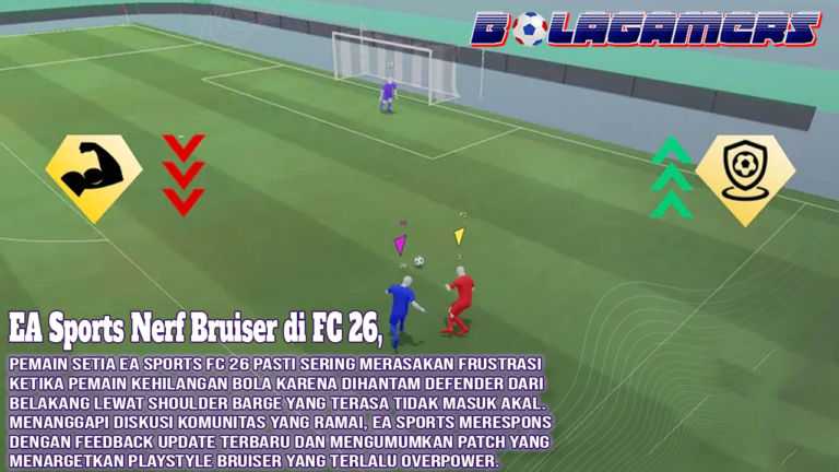EA Sports Nerf Bruiser di FC 26, Tackling “Nabrak dari Belakang” Akhirnya Diperbaiki