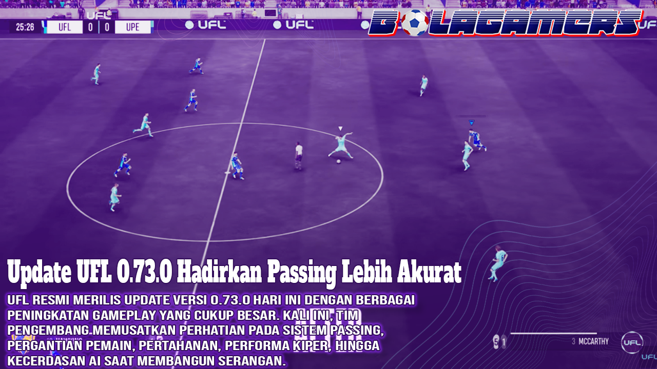 Update UFL 0.73.0 Hadirkan Passing Lebih Akurat, AI Kiper Lebih Cerdas, dan Fitur Squad Swaps